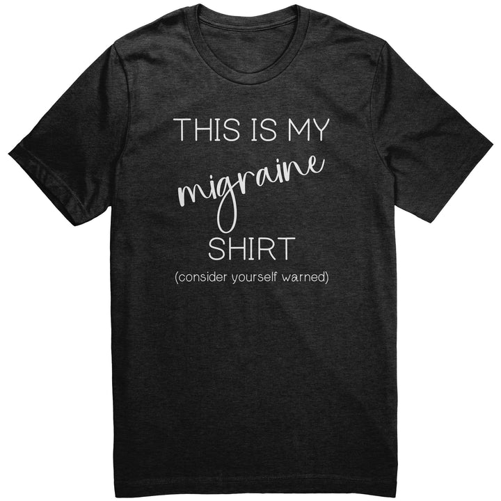 Funny Migraine Shirt, Migraine Gifts, Graphic Migraine Tee, Gifts for Migraine Sufferers, This is My Migraine Shirt, Consider Yourself Warned
