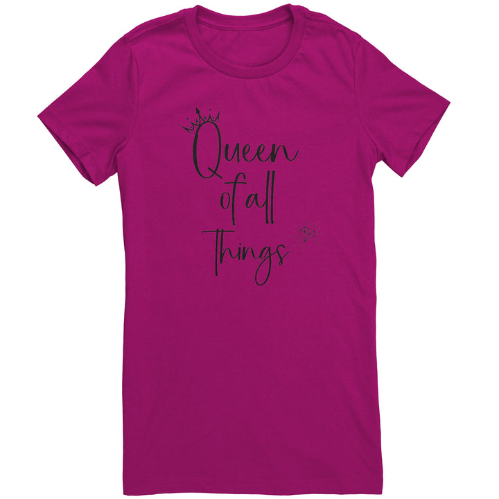 Funny Queen Shirt, Queen Graphic Tee, Queen Gifts for Her, Novelty Queen of all Things, Gift for Spouse, Best Friend Birthday