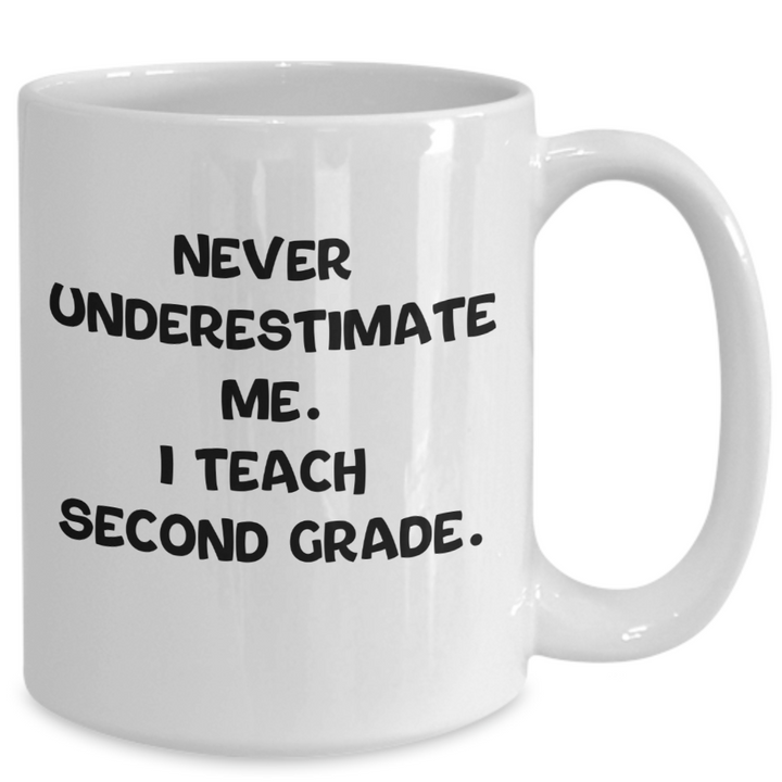 Funny Second Grade Teacher Coffee Mug, Gift for Second Grade Teacher, Never Underestimate Me, Teacher Appreciation Gifts, End of School Present for Teacher from Student