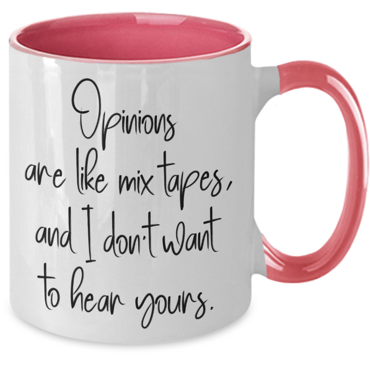 Sarcastic Coffee Cup Saying, Funny Gag Gift for friends, Sarcastic Birthday for Coworkers, Opinions Are Like Mix Tapes and I don't Want to Hear Yours