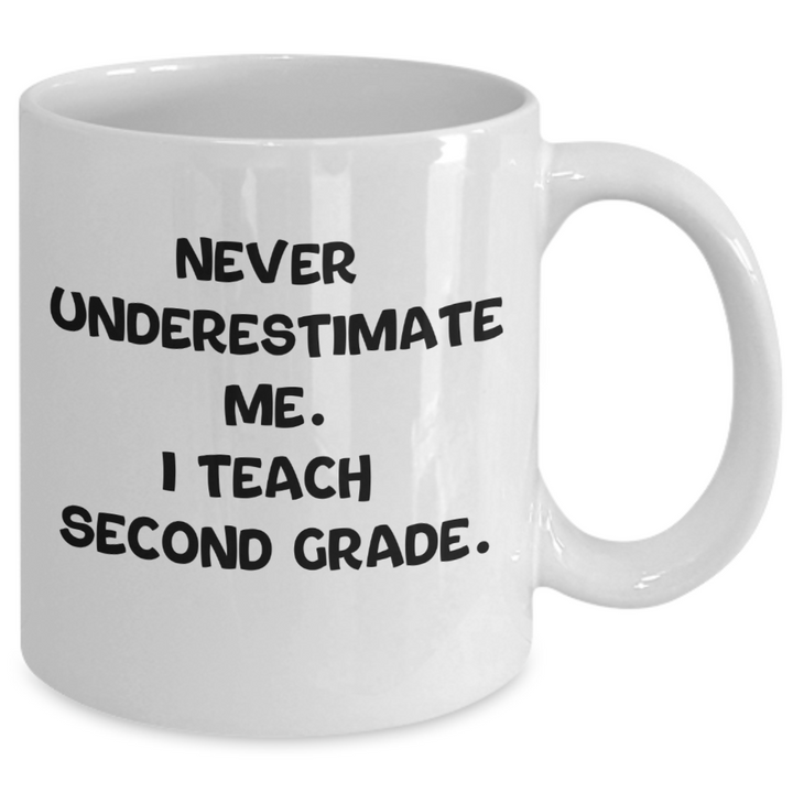 Funny Second Grade Teacher Coffee Mug, Gift for Second Grade Teacher, Never Underestimate Me, Teacher Appreciation Gifts, End of School Present for Teacher from Student