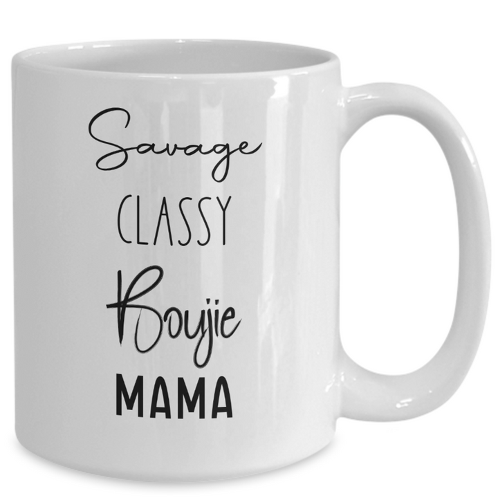 Funny Mother's Day Mug, Coffee Cup Gift for Mom, Savage Mom, Classy Mother, Boujie Mama, Stepmom Birthday, Bonus Mom Appreciation