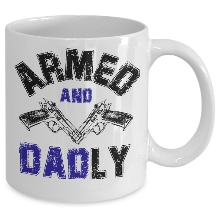 Funny American Dad Mug, Armed and Dadly Coffee Cup Gifts for Father's Day, Strong Daddy Presents for Him, Funny Father's Day