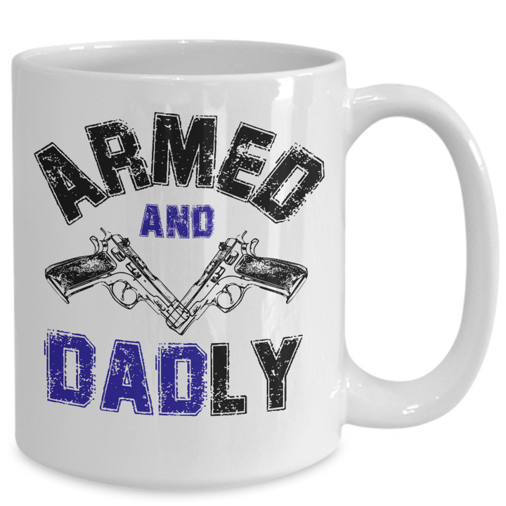 Funny American Dad Mug, Armed and Dadly Coffee Cup Gifts for Father's Day, Strong Daddy Presents for Him, Funny Father's Day