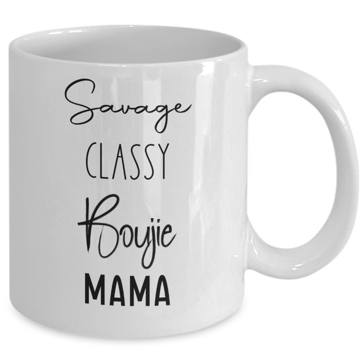 Funny Mother's Day Mug, Coffee Cup Gift for Mom, Savage Mom, Classy Mother, Boujie Mama, Stepmom Birthday, Bonus Mom Appreciation