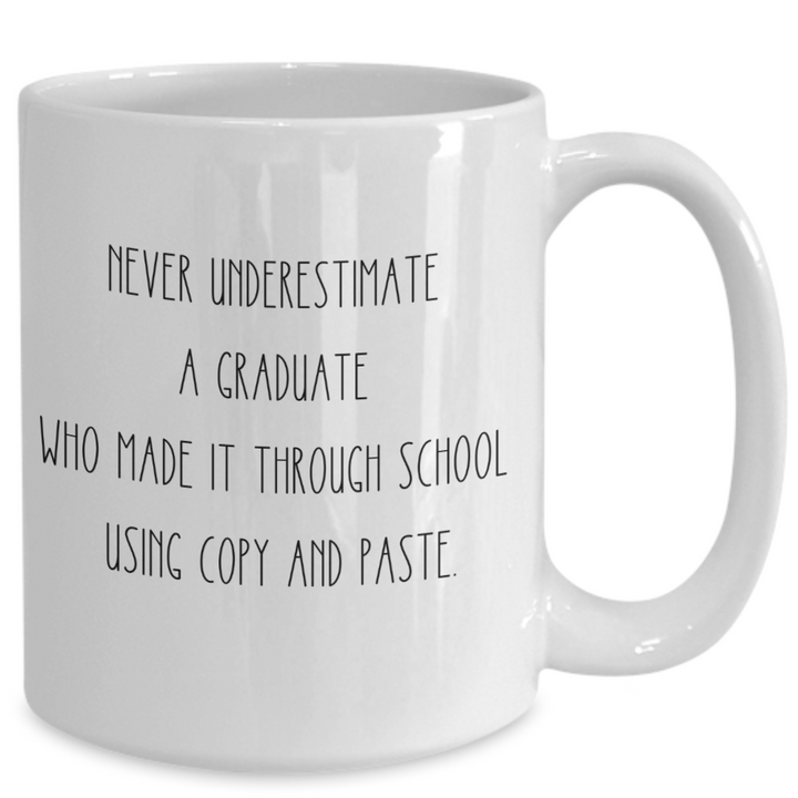 Funny Graduation Mug, Never Underestimate Graduate Coffee Cup, Graduation Day Coffee Cup, Novelty Graduation Gift, Master's Degree, PHD, High School Grad