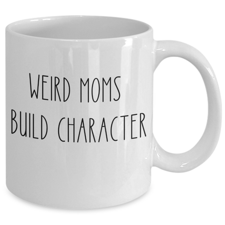 Funny Mom Mug, Motherhood Gifts, Coffee Cup Gift for Mom, New Mom, Mother's Day Presents for Mom, Weird Moms, Stepmom Birthday