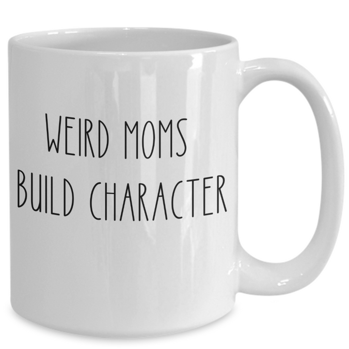 Funny Mom Mug, Motherhood Gifts, Coffee Cup Gift for Mom, New Mom, Mother's Day Presents for Mom, Weird Moms, Stepmom Birthday