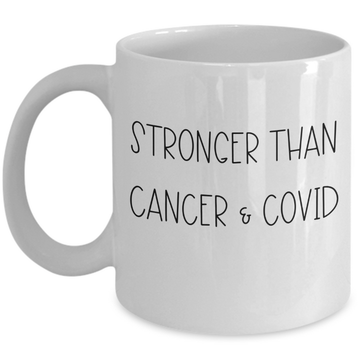 Motivational Cancer Mug, Covid Coffee Cup, Stronger Than Cancer and Covid, Fighting Cancer, Pandemic Survivor Presents