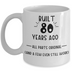 Gag 80th Birthday Mug, Funny 80th Birthday Coffee Cup Gift, Sarcastic Gift for 80th Birthday, Present for Mom, for Dad, For Spouse