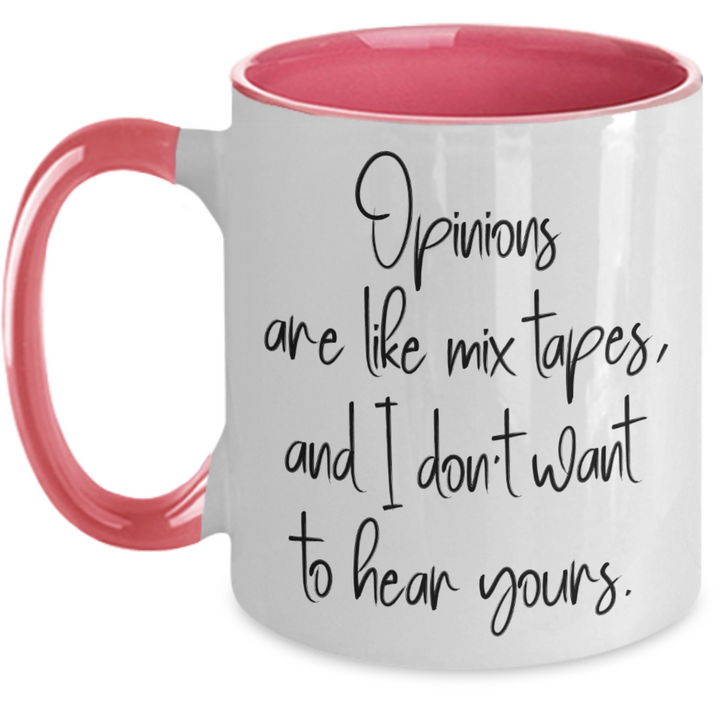 Sarcastic Coffee Cup Saying, Funny Gag Gift for friends, Sarcastic Birthday for Coworkers, Opinions Are Like Mix Tapes and I don't Want to Hear Yours
