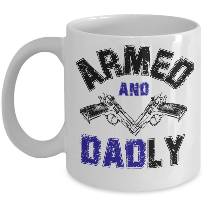 Funny American Dad Mug, Armed and Dadly Coffee Cup Gifts for Father's Day, Strong Daddy Presents for Him, Funny Father's Day