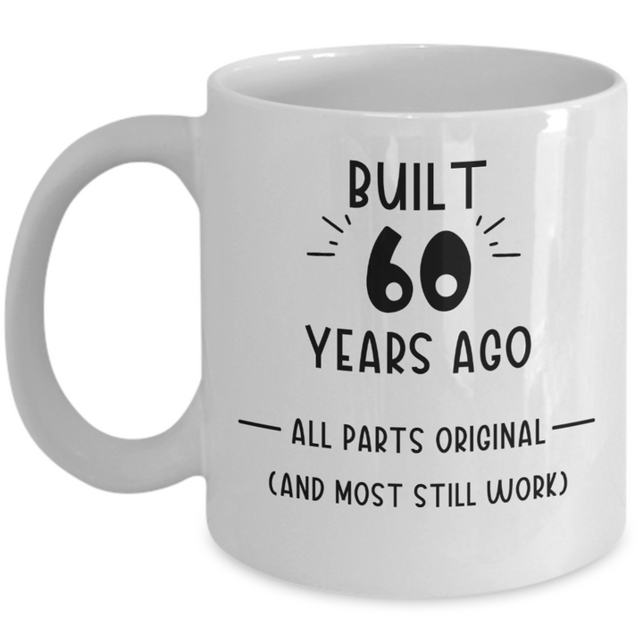 Funny 60th Birthday Mug, Gag Gift for 60th Birthday, 60-year-old birthday present for dad, for mom, Sarcastic 60th Birthday for Friends