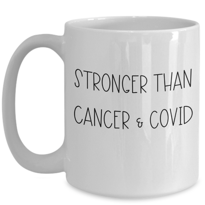 Motivational Cancer Mug, Covid Coffee Cup, Stronger Than Cancer and Covid, Fighting Cancer, Pandemic Survivor Presents