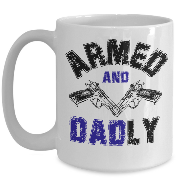 Funny American Dad Mug, Armed and Dadly Coffee Cup Gifts for Father's Day, Strong Daddy Presents for Him, Funny Father's Day