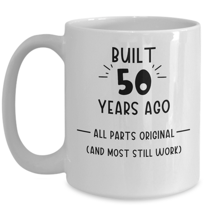 Funny 50th Birthday Mug, Gag Gift for 50th B-day, 50th Birthday Coffee Cup for Him, For Her, Gift for Coworkers